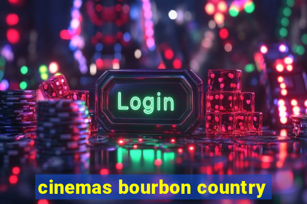 cinemas bourbon country